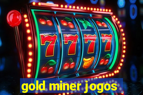 gold miner jogos